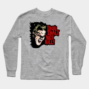 Thou Shalt Not Kill! Long Sleeve T-Shirt